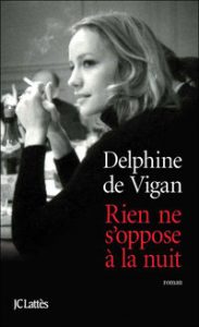 Rien ne s’oppose à la nuit - Delphine de Vigan