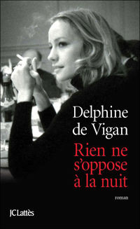Rien ne s’oppose à la nuit - Delphine de Vigan