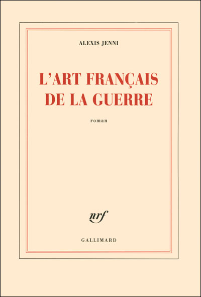 L’Art français de la guerre est un premier roman qui a l’air d’être écrit par un auteur confirmé. Il reçu le prix Goncourt en 2011 ;