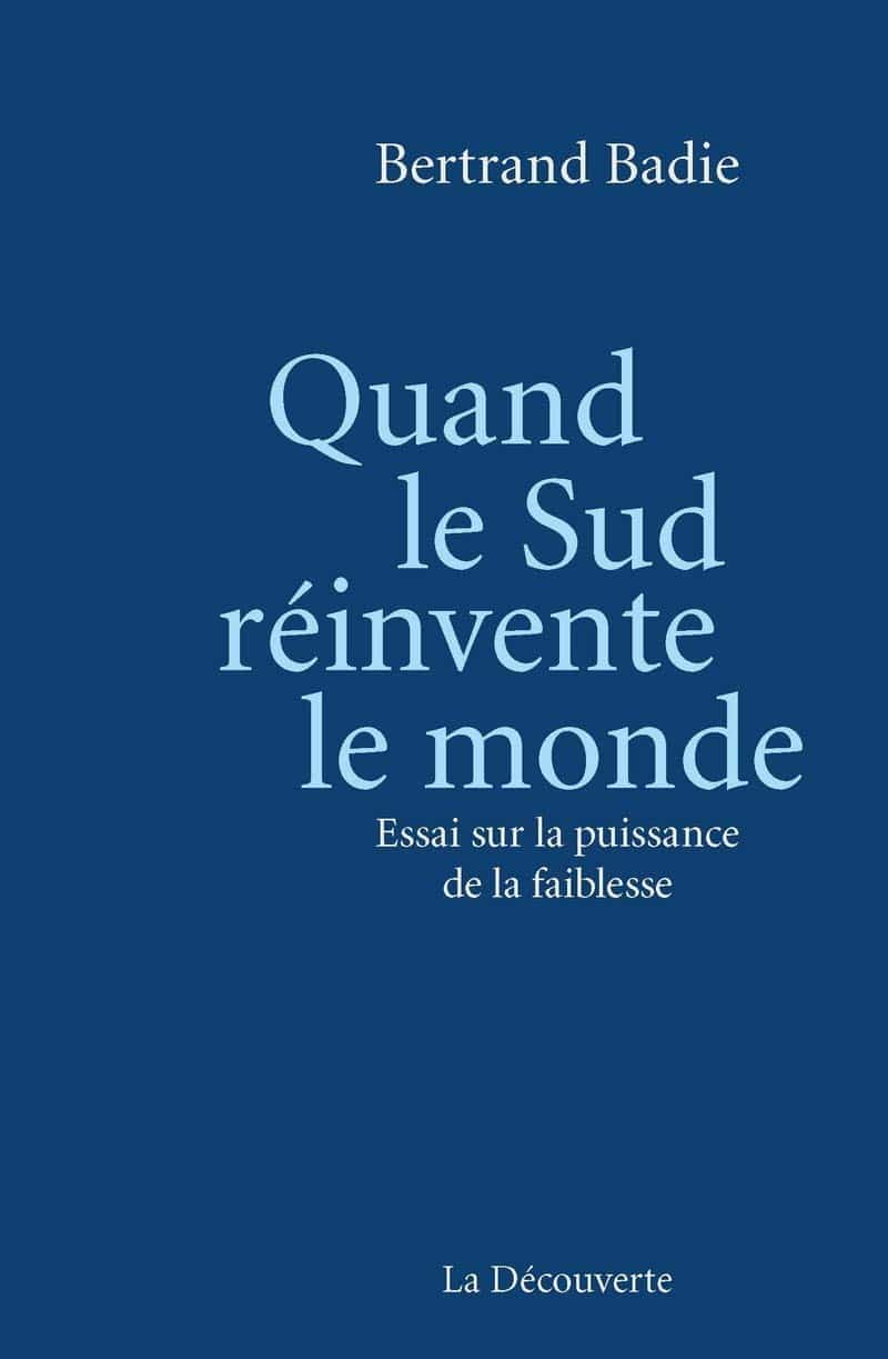 Bertrand Badie "Quand le Sud réinvente le monde"